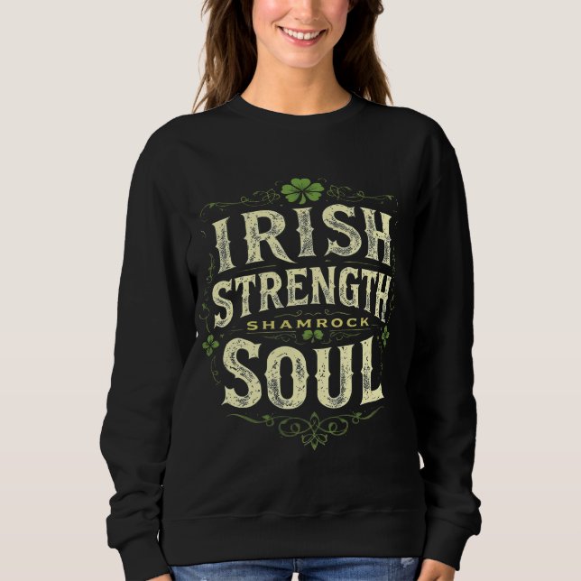 Irish Strength Kleeblatt Soul St. Patrick's Day Sweatshirt (Vorderseite)