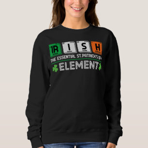 Irish The Essential St Patrick's Day Element Teach Sweatshirt
