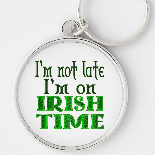 Irish Time Funny Saying Keychain Schlüsselanhänger (Vorne)