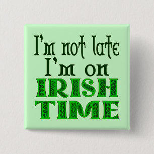 Irish Time Funny Sprichwort Pinback Button