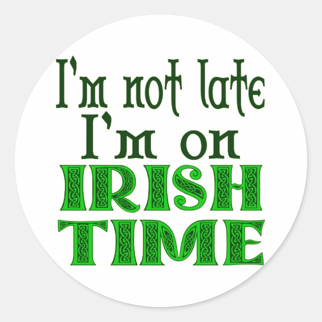 Irish Time Funny Sprichwort Runder Aufkleber (Vorderseite)