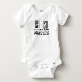Irish Today, Adorable Every Day! Baby T-shirt