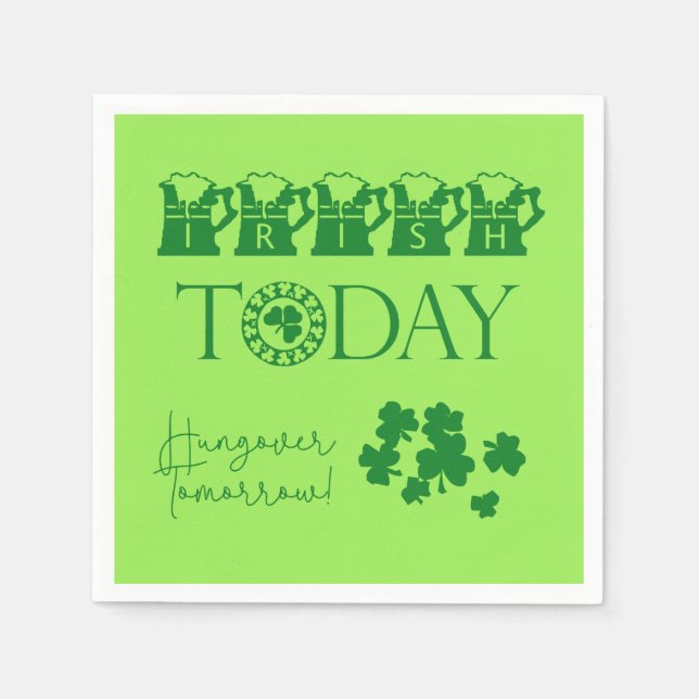 Irish Today Funny St. Patrick's Day Party Serviette (Vorderseite)