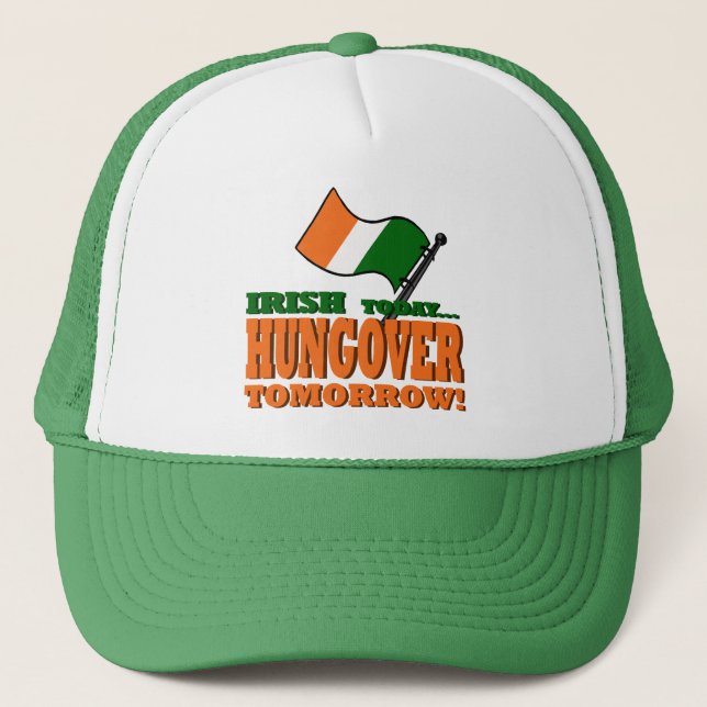 Irish Today Hung over Tomorrow Hat Truckerkappe (Vorderseite)