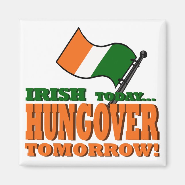 Irish Today Hung over Tomorrow Magnet (Vorne)