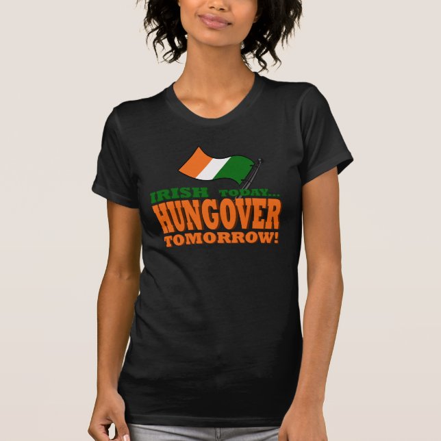 Irish Today Hung Over Tomorrow Shirt (Vorderseite)
