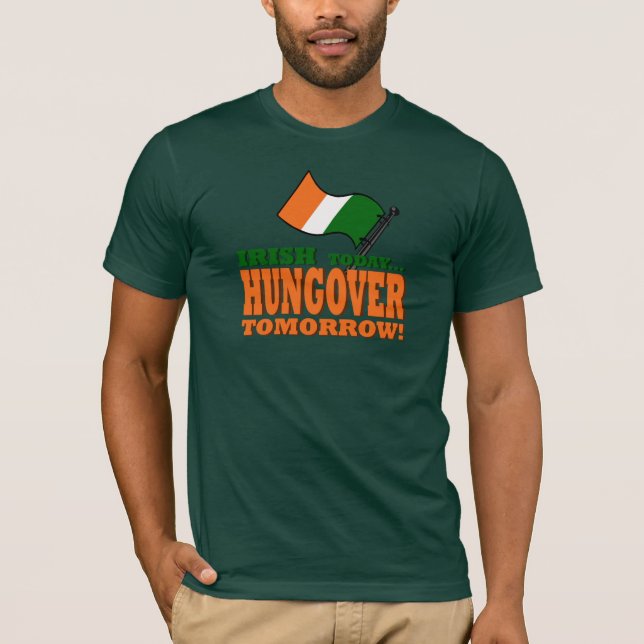 Irish Today Hung Over Tomorrow Shirt (Vorderseite)