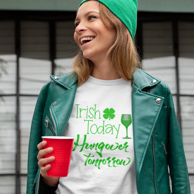 Irish Today Hung Over Tomorrow St. Patrick's Day T-Shirt (Von Creator hochgeladen)
