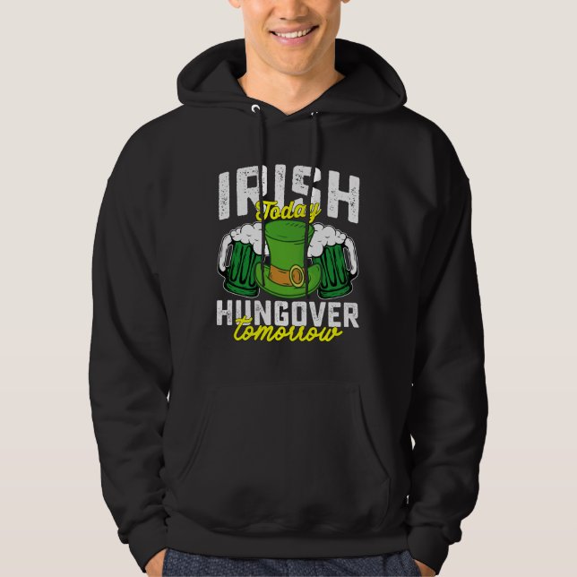 Irish Today Hungover Tomorrow Funny St Patrick's Hoodie (Vorderseite)