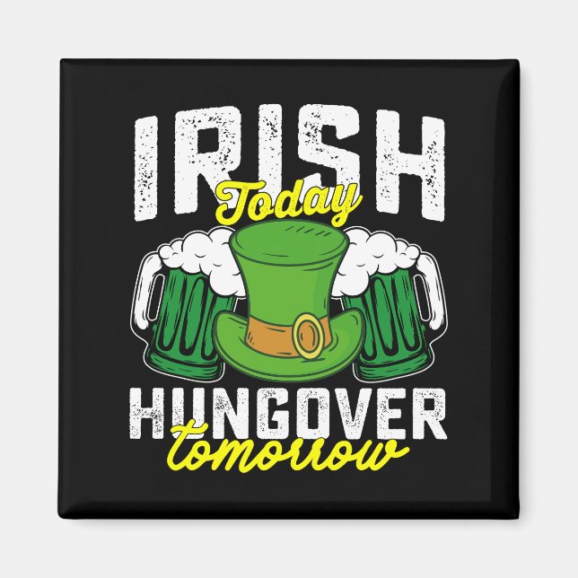 Irish Today Hungover Tomorrow Funny St Patrick's Magnet (Vorne)
