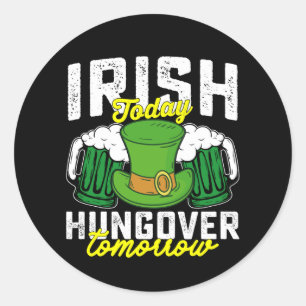 Irish Today Hungover Tomorrow Funny St Patrick's Runder Aufkleber