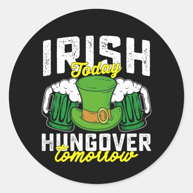 Irish Today Hungover Tomorrow Funny St Patrick's Runder Aufkleber (Vorderseite)