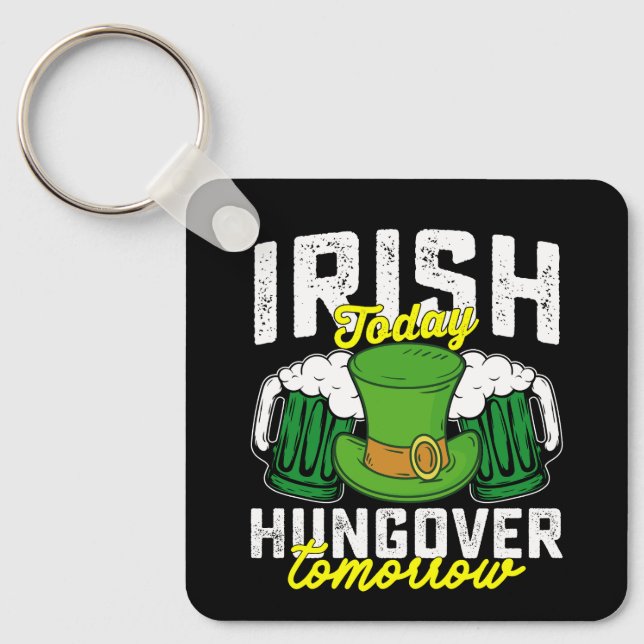 Irish Today Hungover Tomorrow Funny St Patrick's Schlüsselanhänger (Vorderseite)