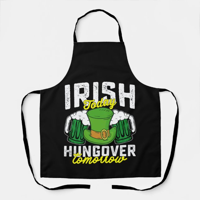 Irish Today Hungover Tomorrow Funny St Patrick's Schürze (Vorderseite)