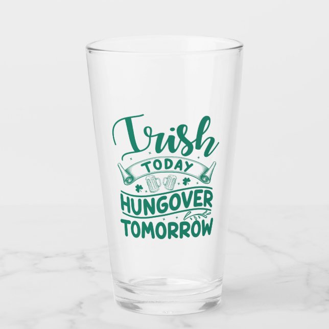 Irish Today Hungover Tomorrow St Patrick's Day Glas (Vorderseite)