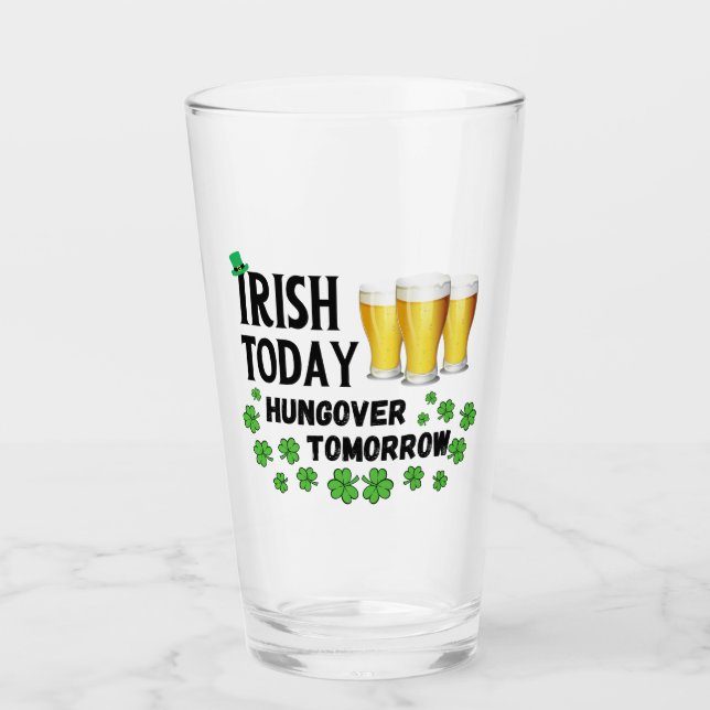 Irish Today Hungover Tomorrow St. Patrick's Day Glas (Vorderseite)