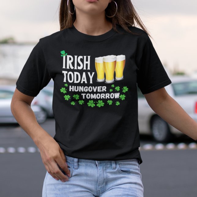 Irish Today Hungover Tomorrow St. Patrick's Day T-Shirt (Von Creator hochgeladen)