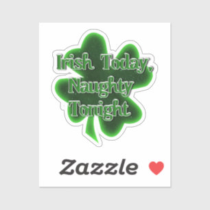Irish Today Naughty Heute Abend St. Patrick's Day Aufkleber