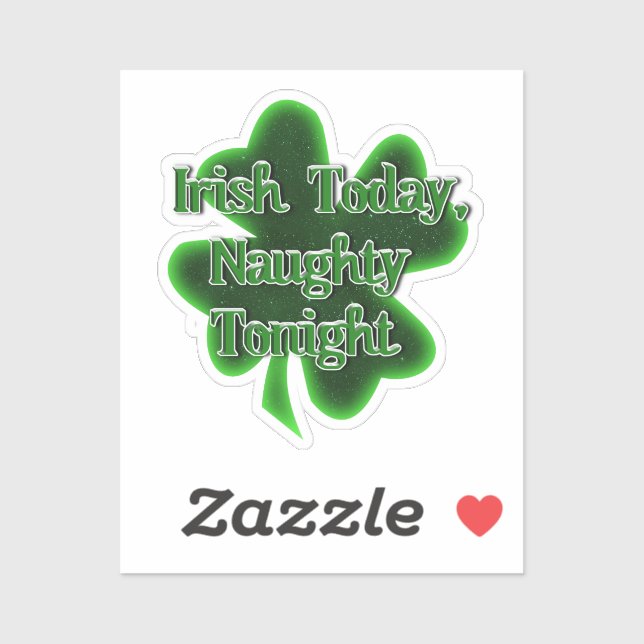 Irish Today Naughty Heute Abend St. Patrick's Day Aufkleber (Blatt)