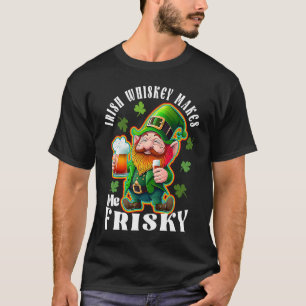 Irish Whiskey macht Me Frisky St Patrick's Day Say T-Shirt