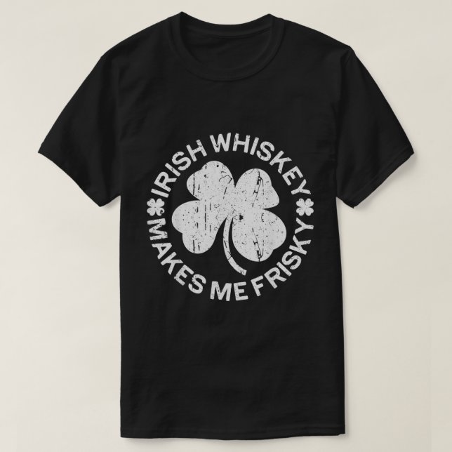 Irish Whiskey macht Me Frisky T-Shirt (Design vorne)