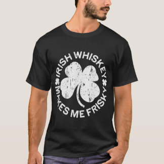 Irish Whiskey macht Me Frisky T-Shirt