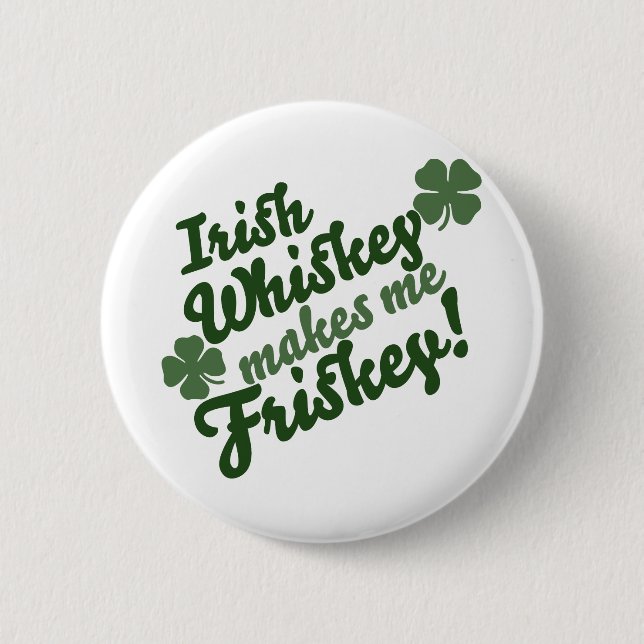 Irish Whiskey macht mich Friskey Button (Vorderseite)