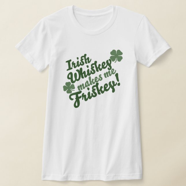 Irish Whiskey macht mich Friskey T-Shirt (Ablage )