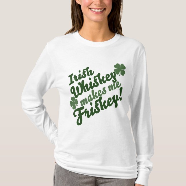 Irish Whiskey macht mich Friskey T-Shirt (Vorderseite)