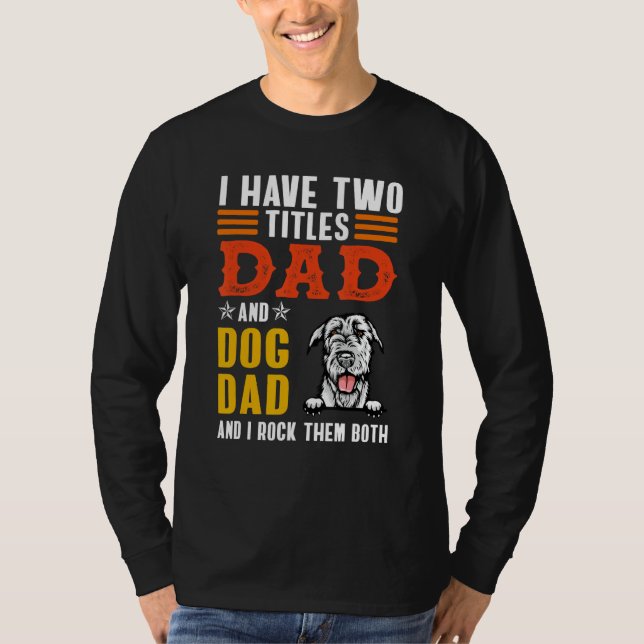 Irish Wolfhound Dog I Have Two Titles Dad Dog Fath T-Shirt (Vorderseite)