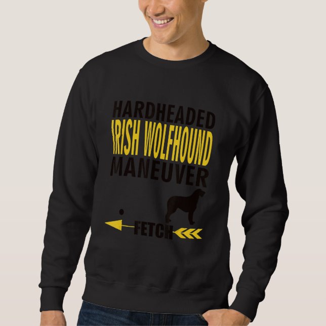 Irish Wolfhound Dog Owners K9 Puppy Hardheaded Man Sweatshirt (Vorderseite)