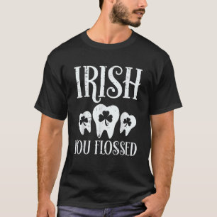 Irish You Flossen Zähne St Patricks Day Dentist De T-Shirt