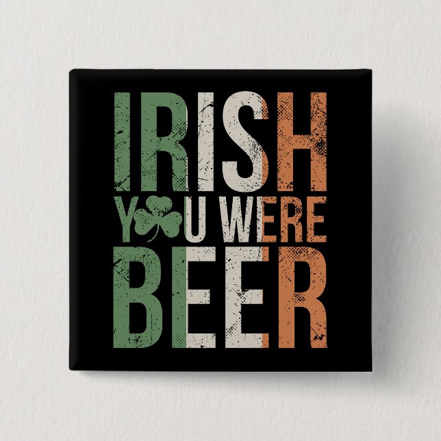 Irish You Were Beer Button (Vorderseite)