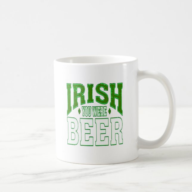 IRISH YOU WERE BEER COFFEE MUG KAFFEETASSE (Rechts)