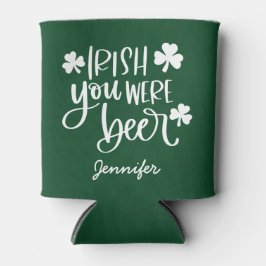 Irish You Were Beer | Custom St. Patrick's Day Dosenkühler