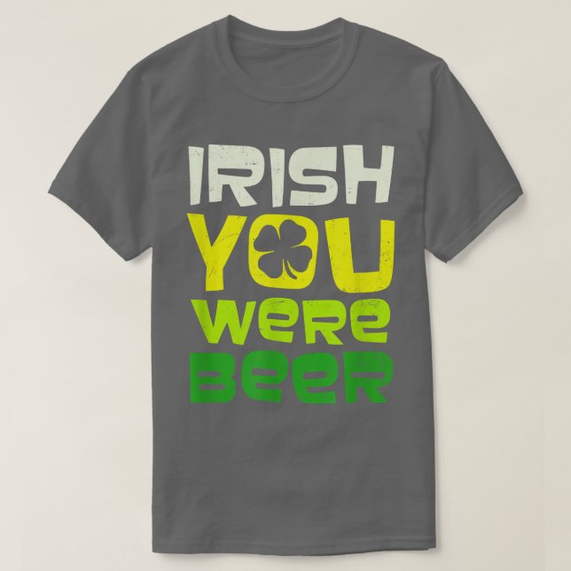 Irish You Were Beer Design St  T-Shirt (Design vorne)