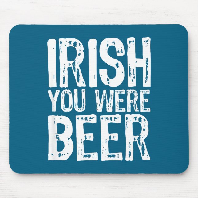 Irish You Were Beer Funny St. Patrick's Day  Mousepad (Vorne)