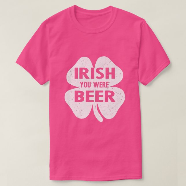 Irish You Were Beer Funny St Patricks Day Shamrock T-Shirt (Design vorne)