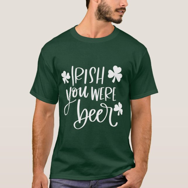 Irish You Were Beer Green Funny T-Shirt (Vorderseite)