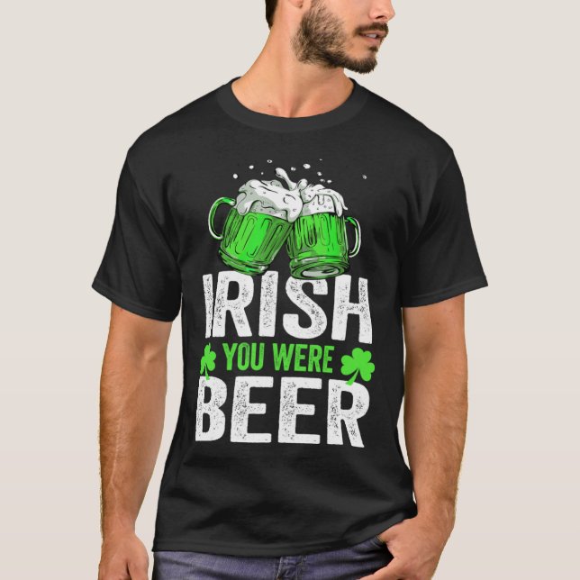 Irish You Were Beer St Patricks Day Shamrock s Iri T-Shirt (Vorderseite)