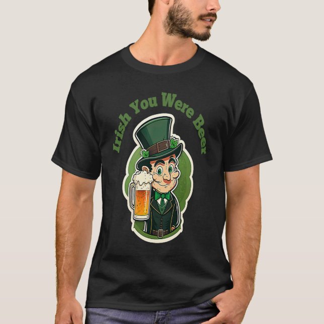 Irish You Were Beer St Patty's Day Fun T-Shirt (Vorderseite)