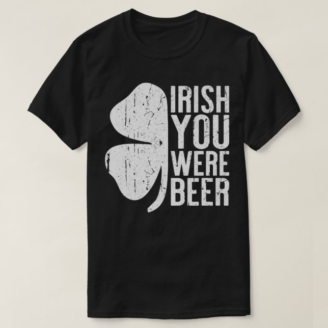 Irish You Were Beer St T-Shirt (Design vorne)