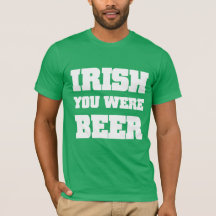 Irish You Were Beer