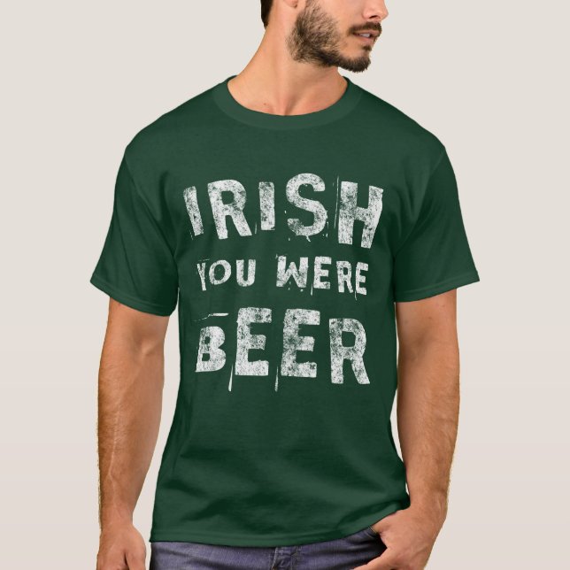 Irish You Were Beer T-Shirt (Vorderseite)