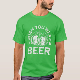 Irish You Were Beer T St Patrick Day Drink Geschen T-Shirt