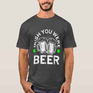 Irish You Were Beer T St Patrick Day Drink Gif T-Shirt