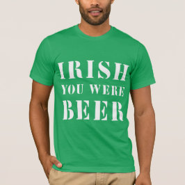Irish You Were Beere - St Patricks Day T-Shirt