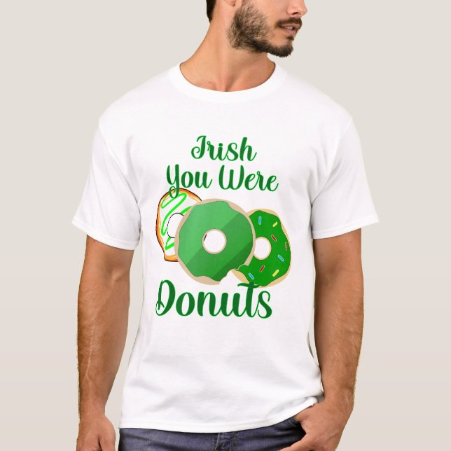 Irish You Were Donuts - St. Patrick's Day T-Shirt (Vorderseite)