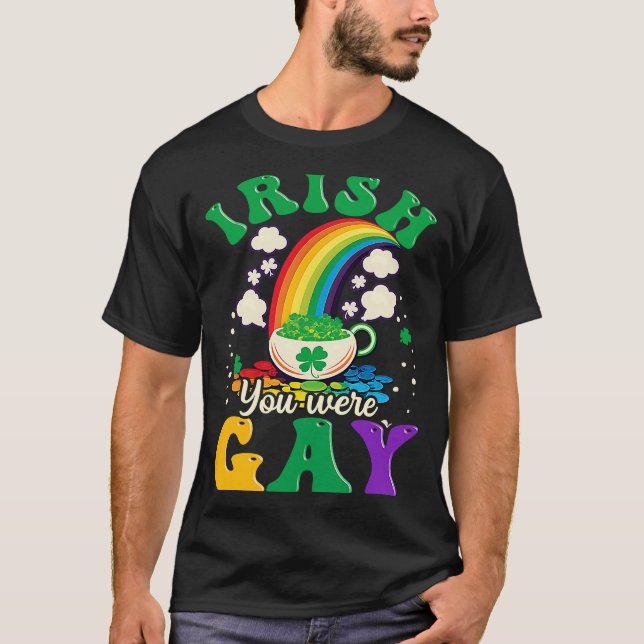 Irish You Were Gay Gay St Patricks Day T-Shirt (Vorderseite)