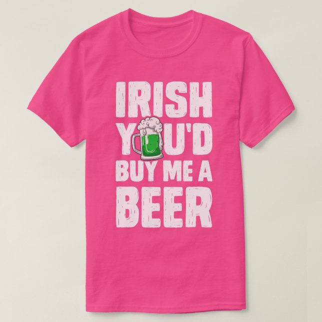 Irish Youd Kaufen Sie mir einen Beer St Patricks D T-Shirt (Design vorne)